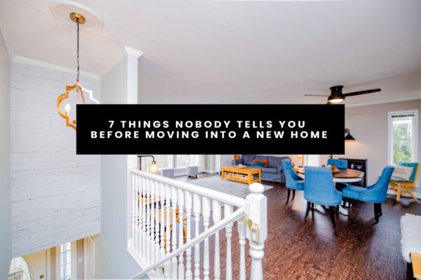 7 Things nobody tells you before moving into a new home
