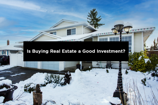 Is Buying Real Estate a Good Investment?