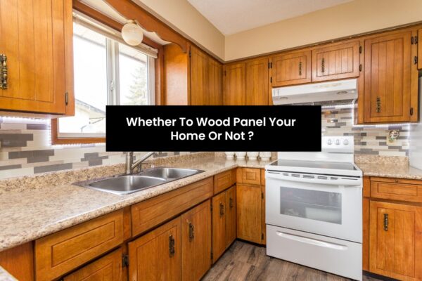 Whether to Wood Panel your home or not?
